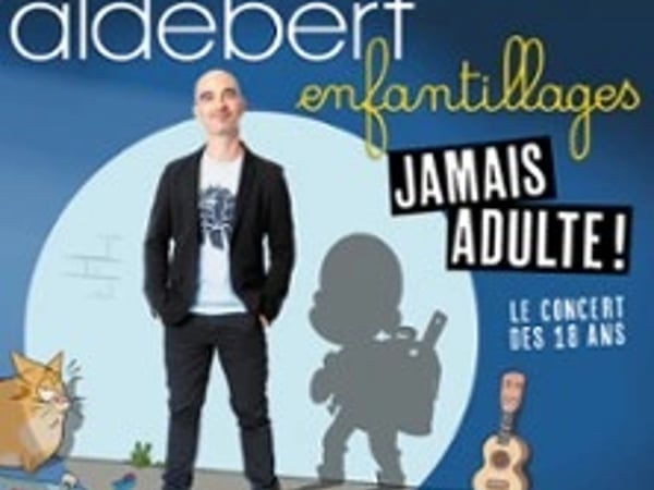 Aldebert "Enfantillages, Jamais Adultes !"