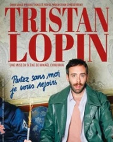 Tristan Lopin, Partez sans moi je vous rejoins