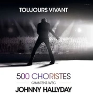 Toujours Vivant: 500 choristes chantent avec Johnny Hallyday