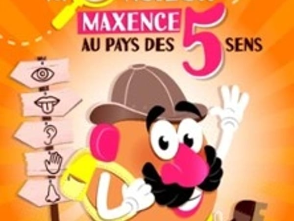 Monsieur Maxence au Pays des 5 Sens
