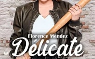 Florence Mendez, Délicate