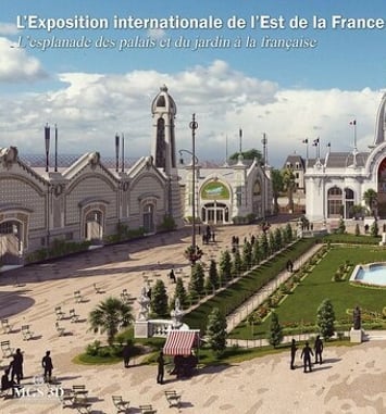 L'exposition universelle du Grand Est de la France en 1909 à Nancy
