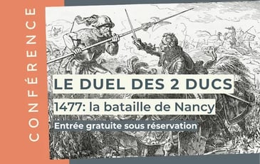 Conférence Le Duel des deux Ducs 1477 : la Bataille de Nancy