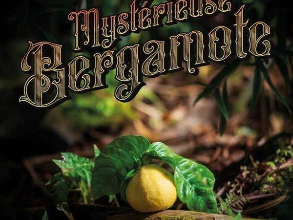 Exposition - Mystérieuse bergamote
